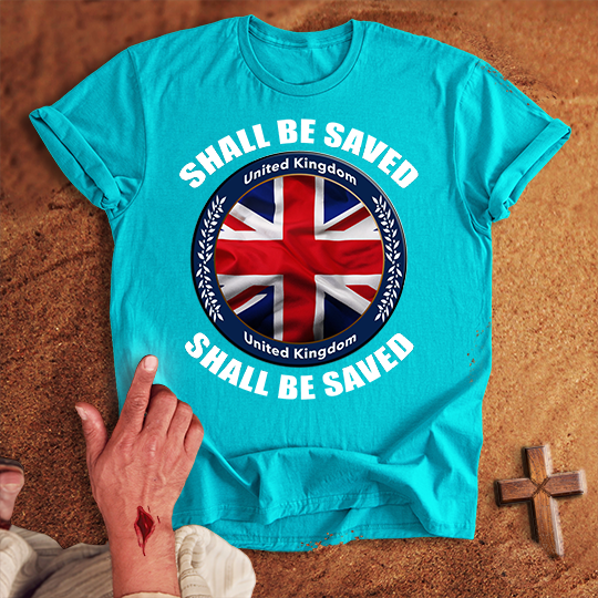 United Kingdom Shall Be Saved T-shirt