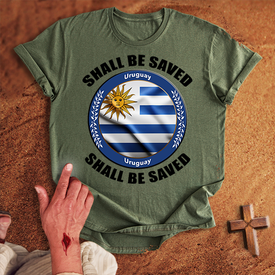 Uruguay Shall Be Saved T-shirt