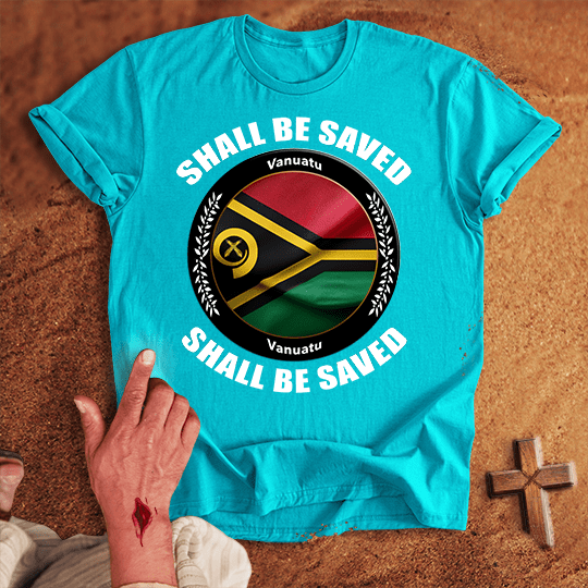 Vanuatu Shall Be Saved T-shirt