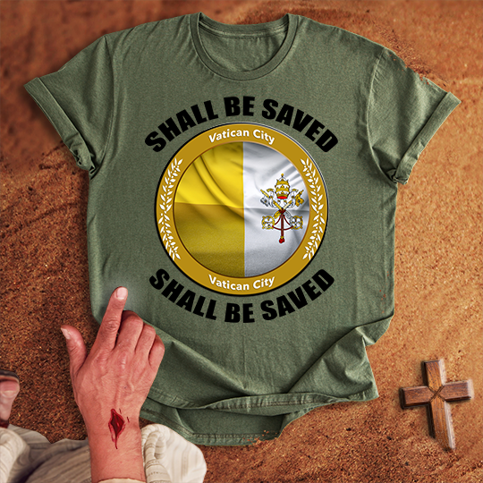 Vatican City Shall Be Saved T-shirt