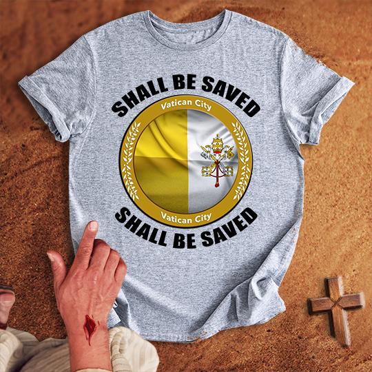 Vatican City Shall Be Saved T-shirt