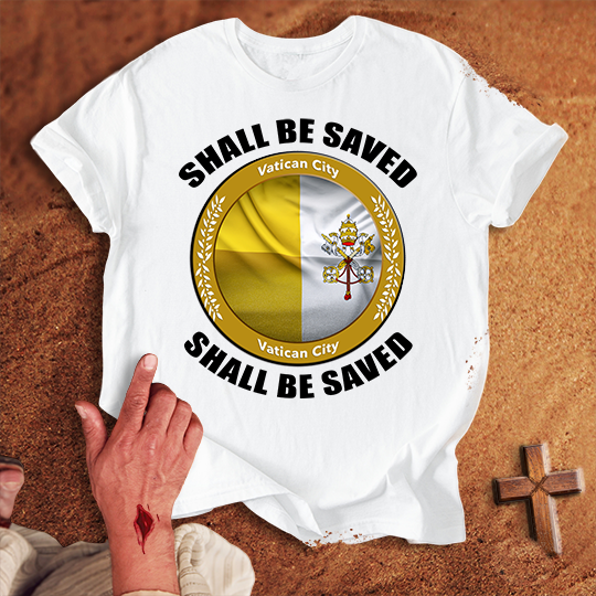 Vatican City Shall Be Saved T-shirt
