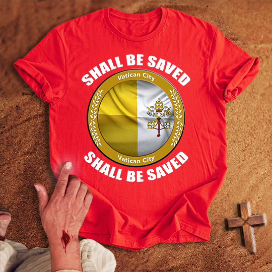 Vatican City Shall Be Saved T-shirt