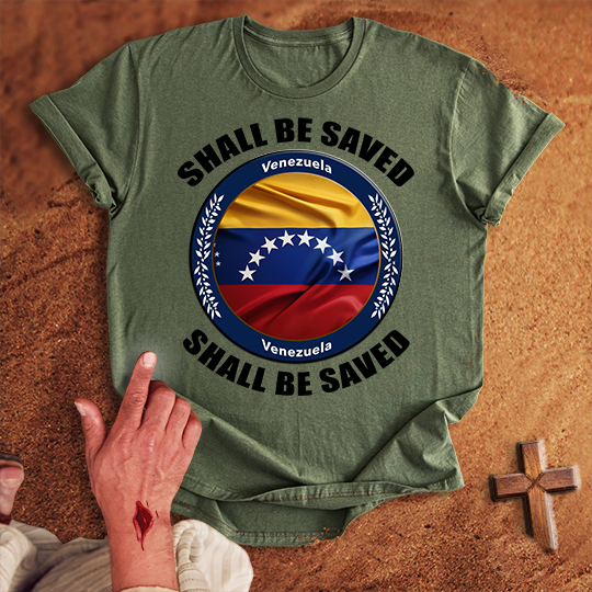 Venezuela Shall Be Saved T-shirt