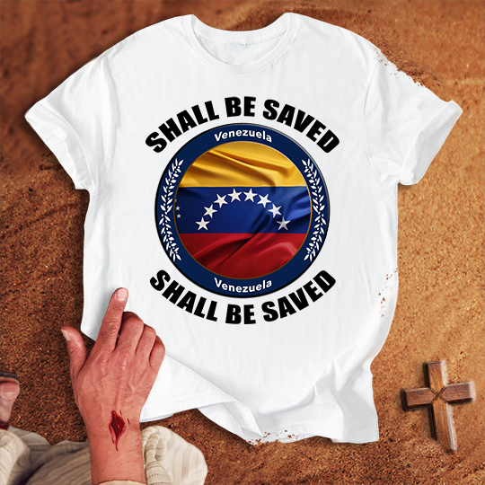 Venezuela Shall Be Saved T-shirt