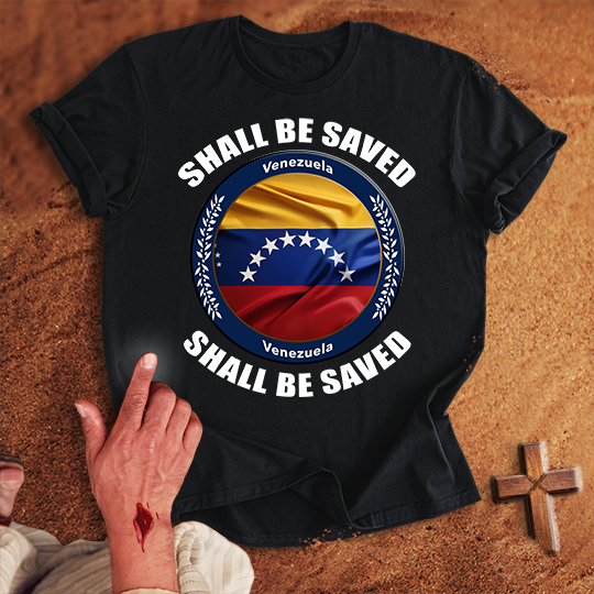 Venezuela Shall Be Saved T-shirt