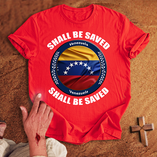 Venezuela Shall Be Saved T-shirt