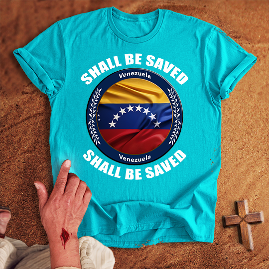 Venezuela Shall Be Saved T-shirt