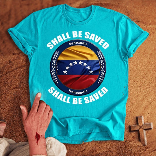 Venezuela Shall Be Saved T-shirt