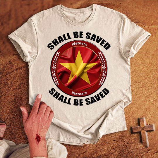 Vietnam Shall Be Saved T-shirt