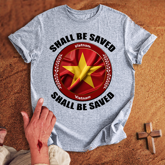 Vietnam Shall Be Saved T-shirt