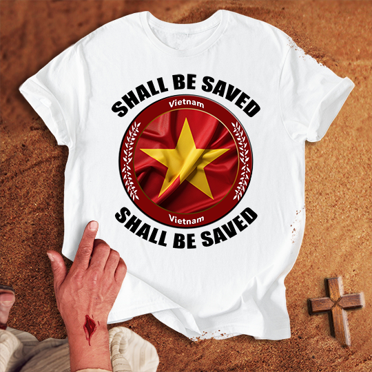 Vietnam Shall Be Saved T-shirt