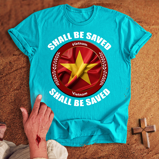 Vietnam Shall Be Saved T-shirt