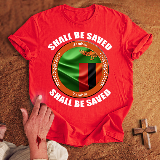 Zambia Shall Be Saved T-shirt