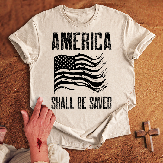 America Shall Be Saved T-shirt