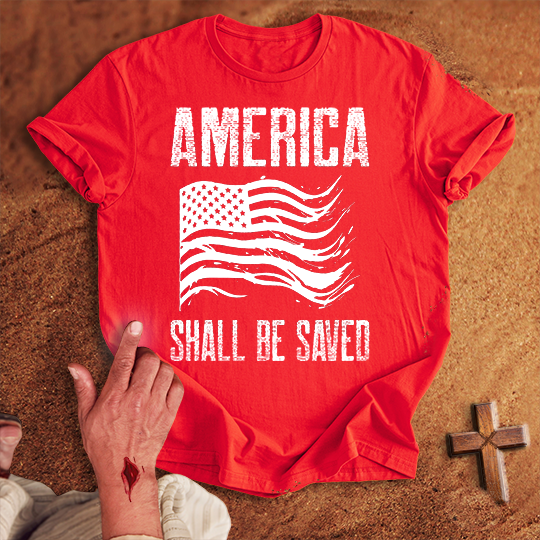 America Shall Be Saved T-shirt
