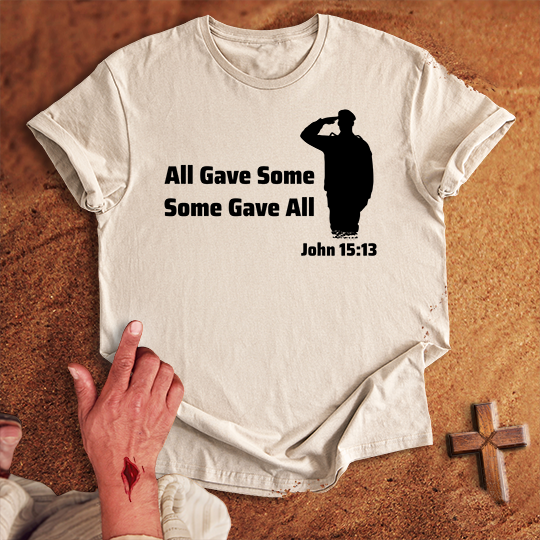 All Gave Some Some Gave All T-shirt