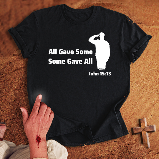 All Gave Some Some Gave All T-shirt