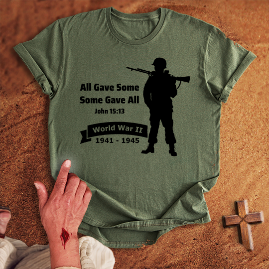 All Gave Some Some Gave All World War 2 T-shirt