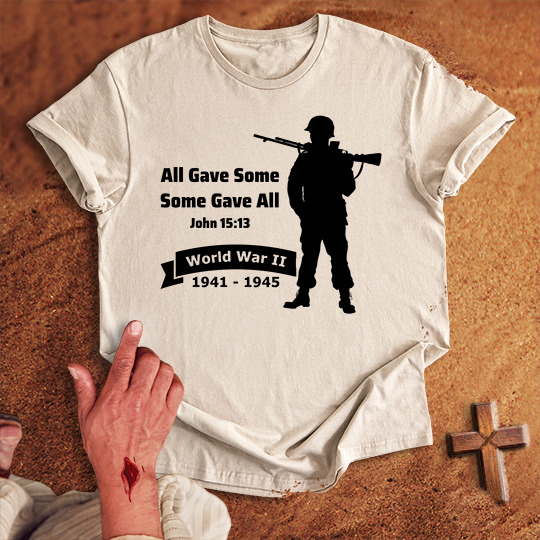 All Gave Some Some Gave All World War 2 T-shirt