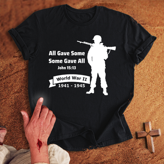 All Gave Some Some Gave All World War 2 T-shirt