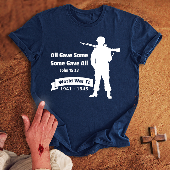 All Gave Some Some Gave All World War 2 T-shirt