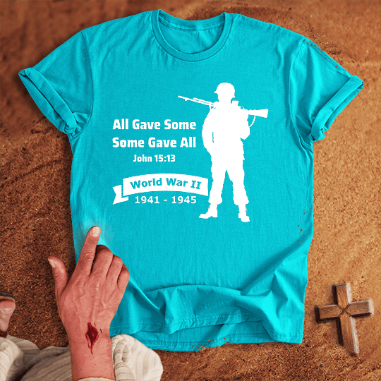 All Gave Some Some Gave All World War 2 T-shirt