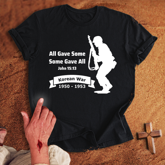 All Gave Some Some Gave All Korean War T-shirt
