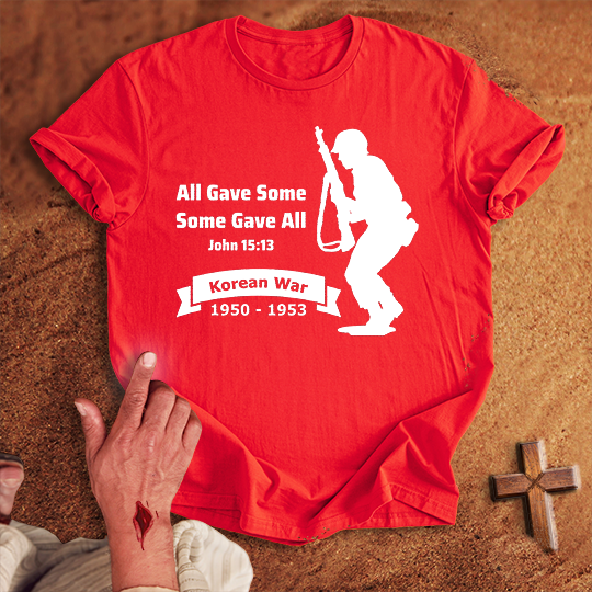 All Gave Some Some Gave All Korean War T-shirt