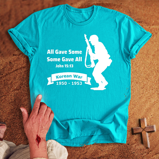 All Gave Some Some Gave All Korean War T-shirt