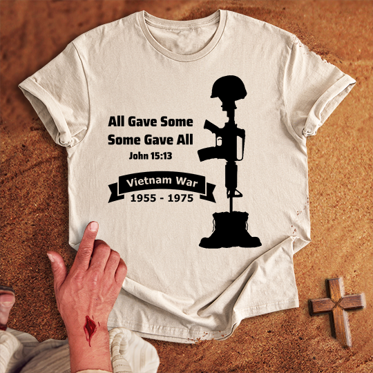 All Gave Some Some Gave All Vietnam War T-shirt