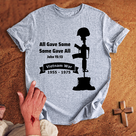 All Gave Some Some Gave All Vietnam War T-shirt