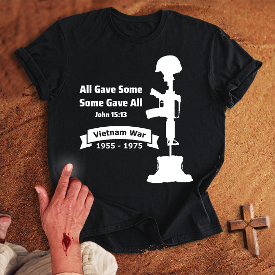 All Gave Some Some Gave All Vietnam War T-shirt