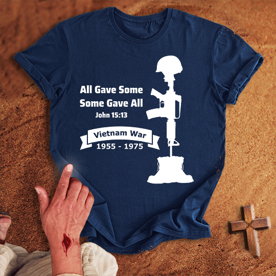 All Gave Some Some Gave All Vietnam War T-shirt