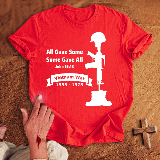 All Gave Some Some Gave All Vietnam War T-shirt