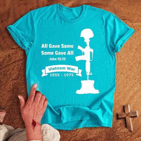 All Gave Some Some Gave All Vietnam War T-shirt