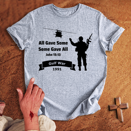 All Gave Some Some Gave All Persian Gulf War T-shirt