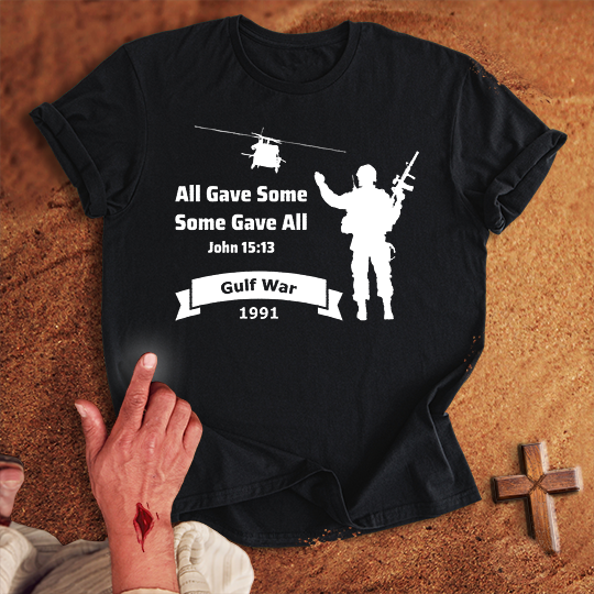 All Gave Some Some Gave All Persian Gulf War T-shirt