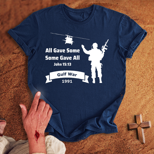 All Gave Some Some Gave All Persian Gulf War T-shirt