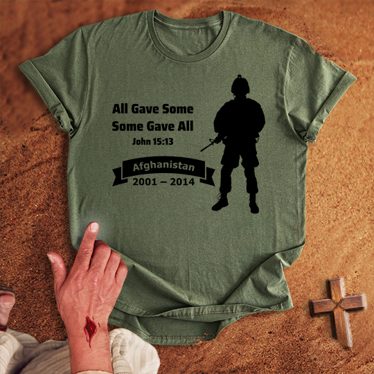 All Gave Some Some Gave All War in Afghanistan T-shirt