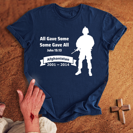 All Gave Some Some Gave All War in Afghanistan T-shirt