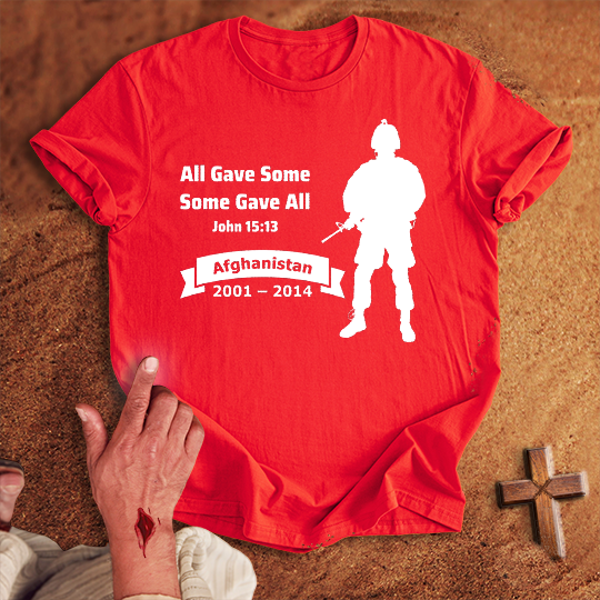 All Gave Some Some Gave All War in Afghanistan T-shirt