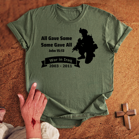All Gave Some Some Gave All War in Iraq T-shirt