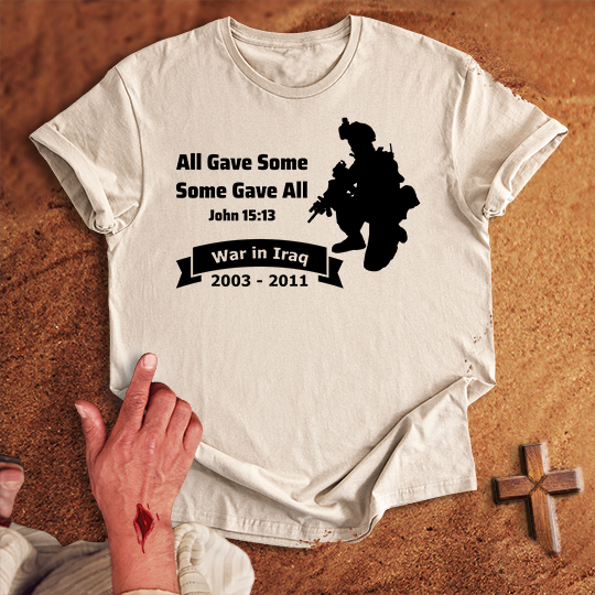 All Gave Some Some Gave All War in Iraq T-shirt