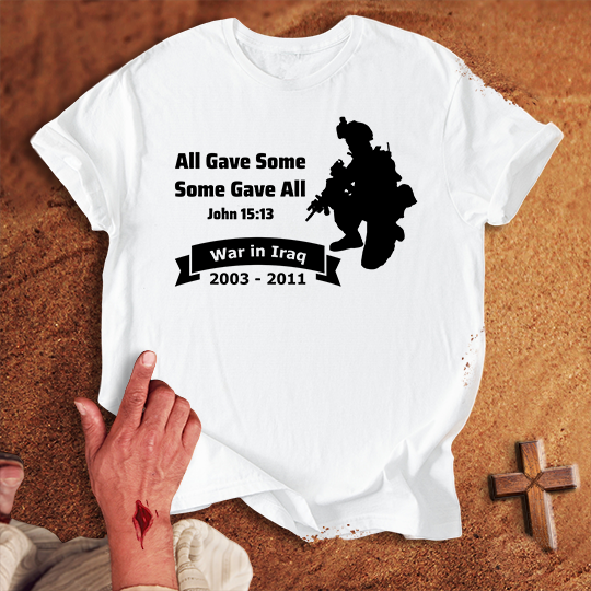 All Gave Some Some Gave All War in Iraq T-shirt