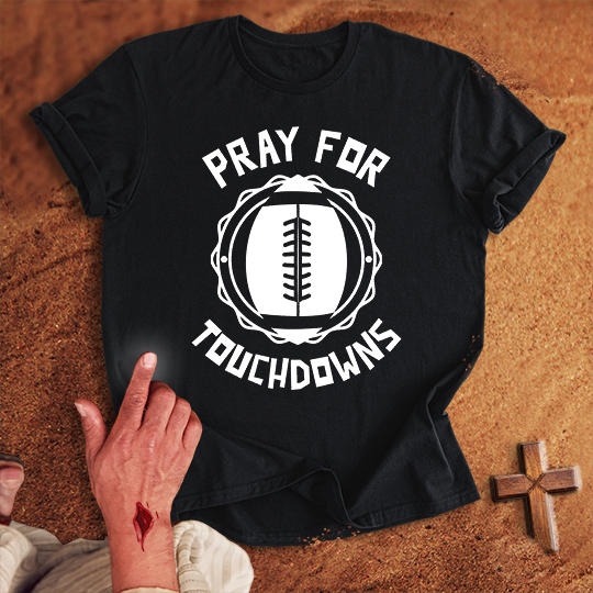 Pray for Football Touchdowns T-shirt