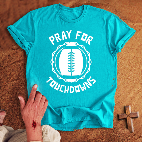Pray for Football Touchdowns T-shirt