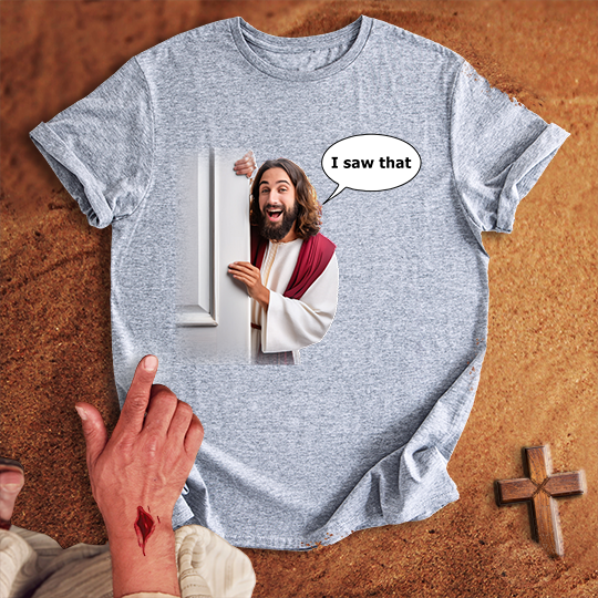 Comical Jesus I Saw That T-shirt
