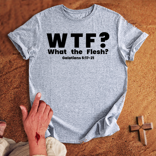 WTF? What the Flesh? T-shirt