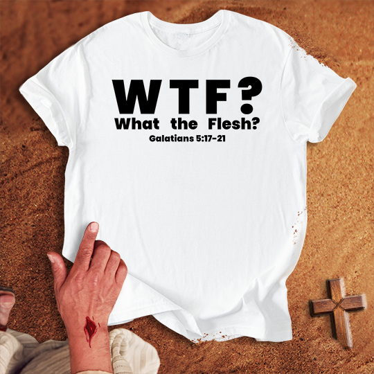 WTF? What the Flesh? T-shirt